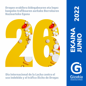 GIZAKIA - EKAINAK 26. DROGEN LEGEZ KANPOKO TRAFIKOAREN NAZIOARTEKO EGUNA